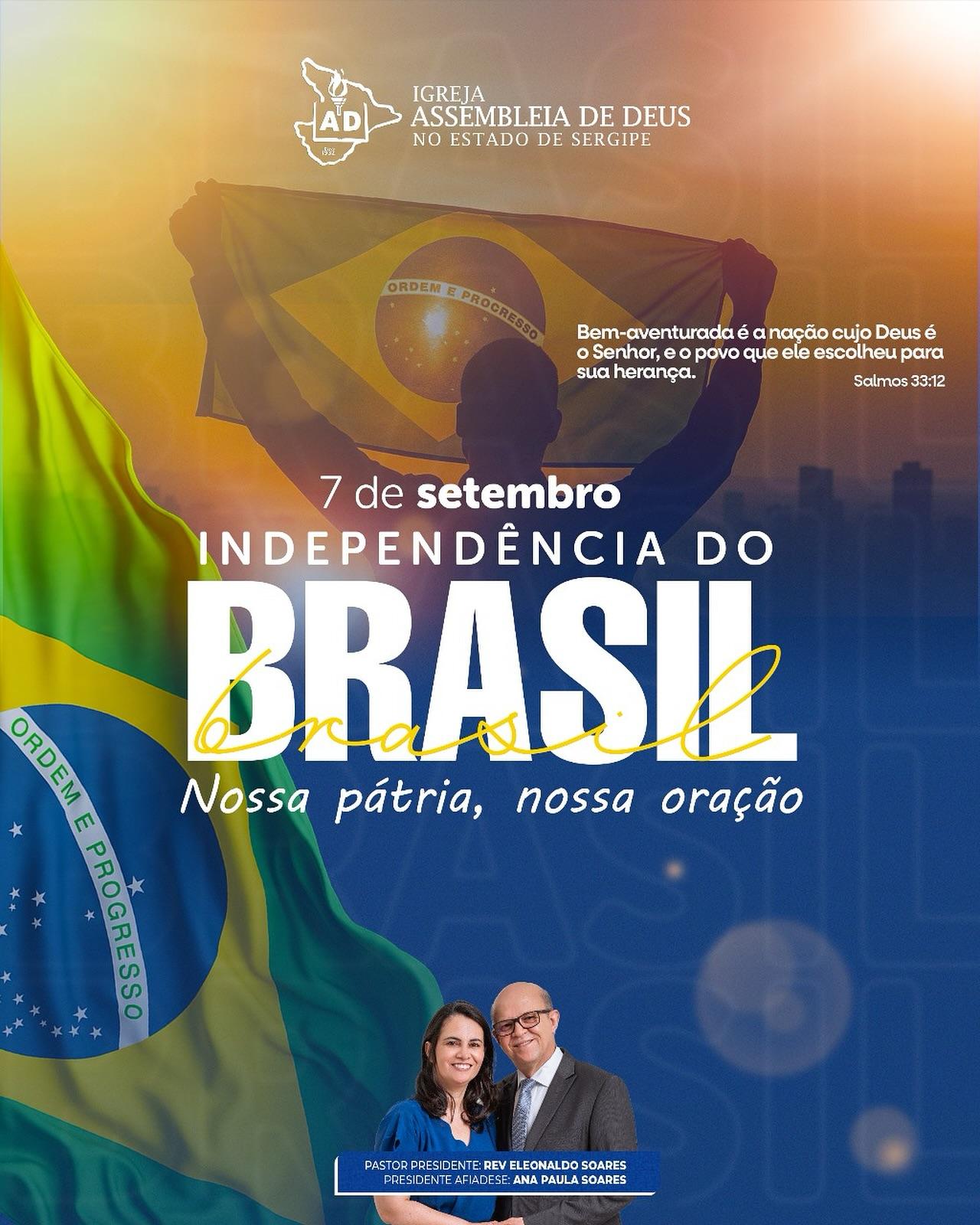  Hoje celebramos mais que a independência de uma nação, celebramos o cuidado de Deus sobre o Brasil.